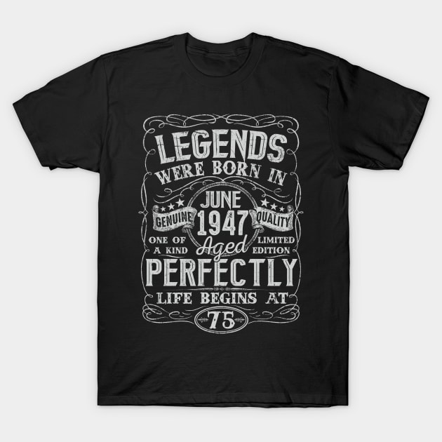 75th Birthday Vintage Legend Were Bon in June 1947 75 Years T-Shirt by julibirgit